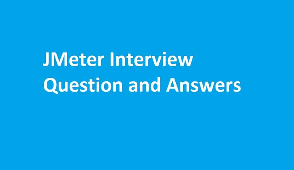 JMeter Performance Testing Interview Questions and Answers